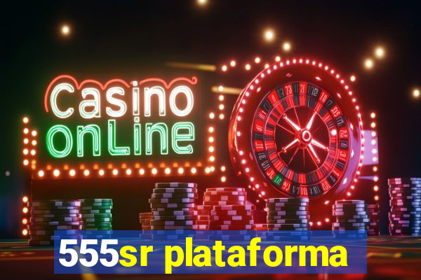 555sr plataforma